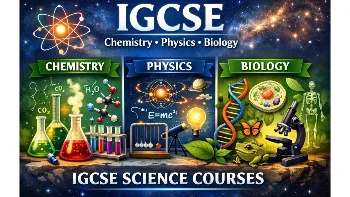 IGCSE CHEMISTRY ,PHYSICS AND BIOLOGY  للمدارس العالميه